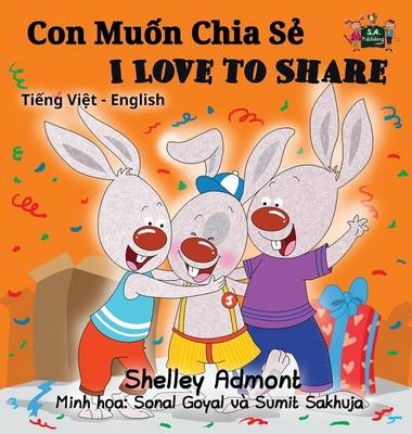 I Love to Share (Vietnamese English Bilingual Book) - Shelley Admont, KidKiddos Books