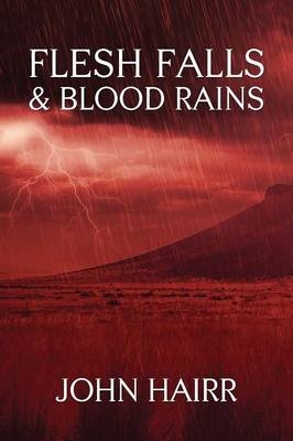 Flesh Falls & Blood Rains - John Hairr