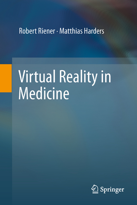 Virtual Reality in Medicine - Robert Riener, Matthias Harders