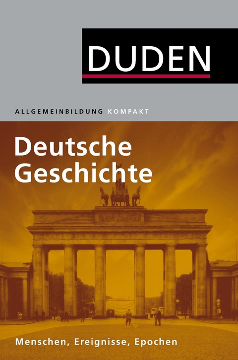 Duden Allgemeinbildung Deutsche Geschichte - Alexander Emmerich, Kay Peter Jankrift, Bernd Kockerols, Wolfdietrich Müller