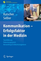 Kommunikation - Erfolgsfaktor in der Medizin - Patric P. Kutscher, Helmut Seßler