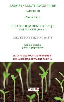 ESSAIS D'ELECTROCULTURE (Partie 3) - Fernand Basty