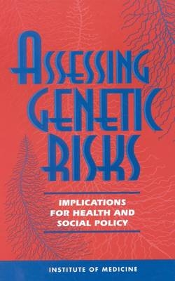 Assessing Genetic Risks -  Institute of Medicine,  Committee on Assessing Genetic Risks