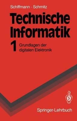 Technische Informatik - Wolfram Schiffmann, Robert Schmitz