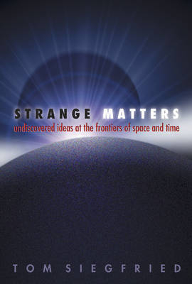 Strange Matters - Tom Siegfried