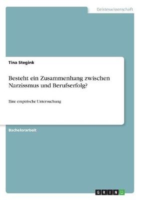 Besteht ein Zusammenhang zwischen Narzissmus und Berufserfolg? - Tina Stegink