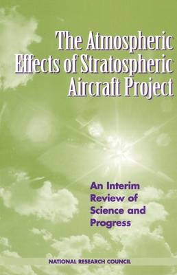 The Atmospheric Effects of Stratospheric Aircraft Project -  National Research Council,  Division on Earth and Life Studies, Environment and Resources Commission on Geosciences,  Panel on Atmospheric Effects of Aviation