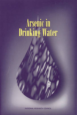 Arsenic in Drinking Water -  National Research Council,  Division on Earth and Life Studies,  Commission on Life Sciences,  Subcommittee on Arsenic in Drinking Water