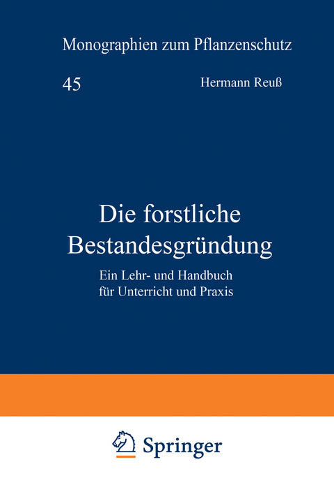 Die forstliche Bestandesgründung - Hermann Reuß