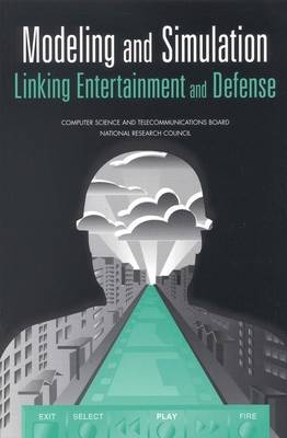 Modeling and Simulation -  National Research Council,  Computer Science and Telecommunications Board,  Committee on Modeling and Simulation: Opportunities for Collaboration Between the Defense and Entertainment Research Communities