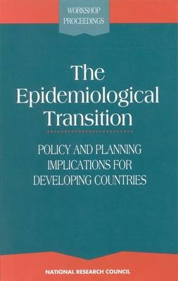 The Epidemiological Transition -  National Research Council,  Division of Behavioral and Social Sciences and Education,  Commission on Behavioral and Social Sciences and Education,  Committee on Population