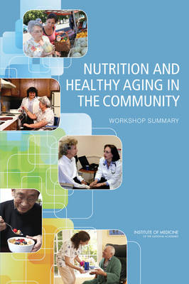 Nutrition and Healthy Aging in the Community -  Food and Nutrition Board,  Institute of Medicine