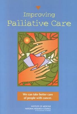 Improving Palliative Care -  National Research Council,  Institute of Medicine,  National Cancer Policy Board