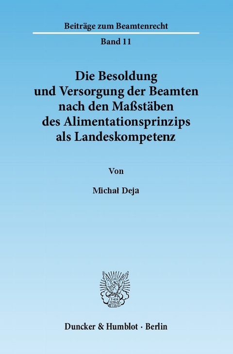 Die Besoldung und Versorgung der Beamten nach den Maßstäben des Alimentationsprinzips als Landeskompetenz. - Michaƚ Deja