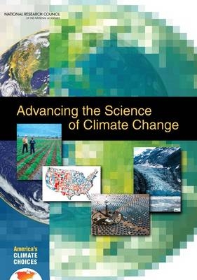 Advancing the Science of Climate Change -  National Research Council,  Division on Earth and Life Studies,  Board on Atmospheric Sciences and Climate,  America's Climate Choices: Panel on Advancing the Science of Climate Change