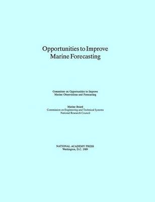 Opportunities to Improve Marine Forecasting -  National Research Council,  Division on Engineering and Physical Sciences,  Commission on Engineering and Technical Systems,  Marine Board,  Committee on Opportunities to Improve Marine Observations and Forecasting