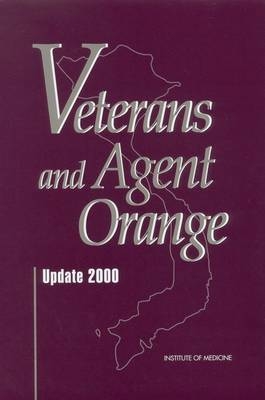 Veterans and Agent Orange -  Institute of Medicine,  Division of Health Promotion and Disease Prevention,  Committee to Review the Health Effects in Vietnam Veterans of Exposure to Herbicides (Third Biennial Update)