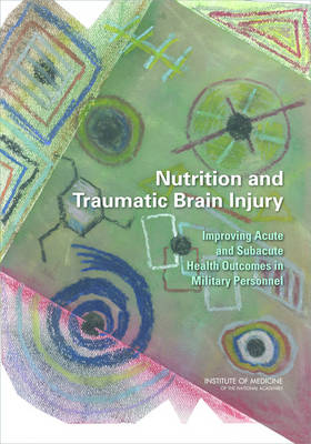 Nutrition and Traumatic Brain Injury -  Institute of Medicine,  Food and Nutrition Board, Trauma Committee on Nutrition  and the Brain