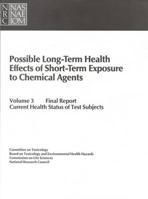 Possible Long-Term Health Effects of Short-Term Exposure To Chemical Agents, Volume 3 -  National Research Council,  Division on Earth and Life Studies,  Commission on Life Sciences,  Board on Toxicology and Environmental Health Hazards,  Committee on Toxicology