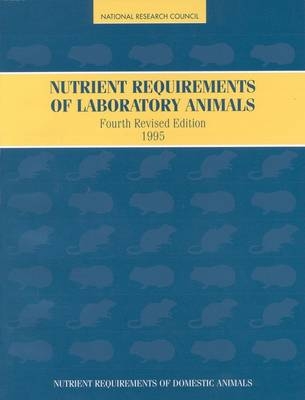 Nutrient Requirements of Laboratory Animals, -  National Research Council,  Board on Agriculture,  Committee on Animal Nutrition,  Subcommittee on Laboratory Animal Nutrition