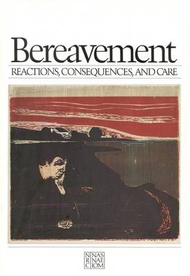 Bereavement -  Institute of Medicine,  Committee for the Study of Health Consequences of the Stress of Bereavement