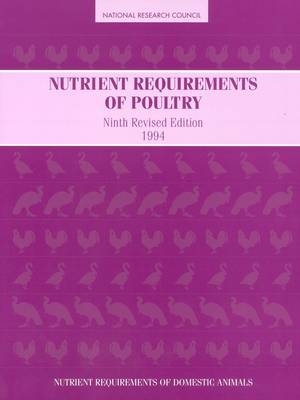 Nutrient Requirements of Poultry -  National Research Council,  Board on Agriculture,  Subcommittee on Poultry Nutrition