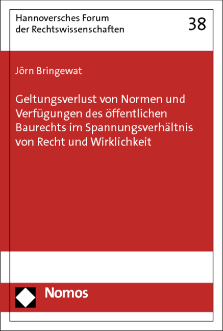 Geltungsverlust von Normen und Verfügungen des öffentlichen Baurechts im Spannungsverhältnis von Recht und Wirklichkeit - Jörn Bringewat