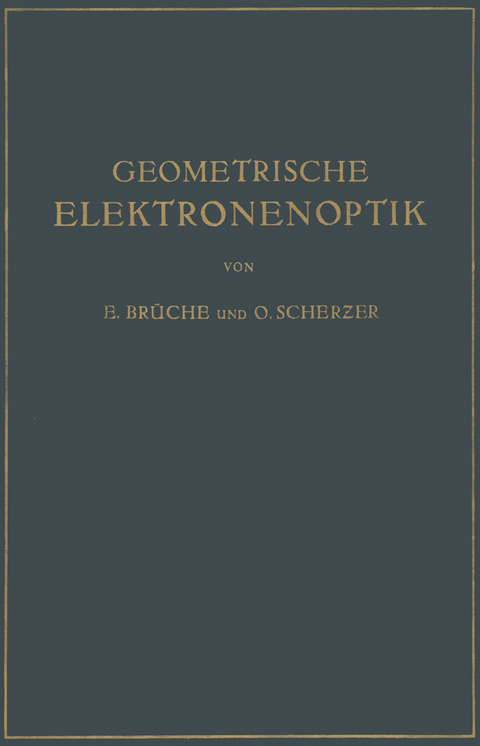 Geometrische Elektronenoptik - E. Brüche, O. Scherzer