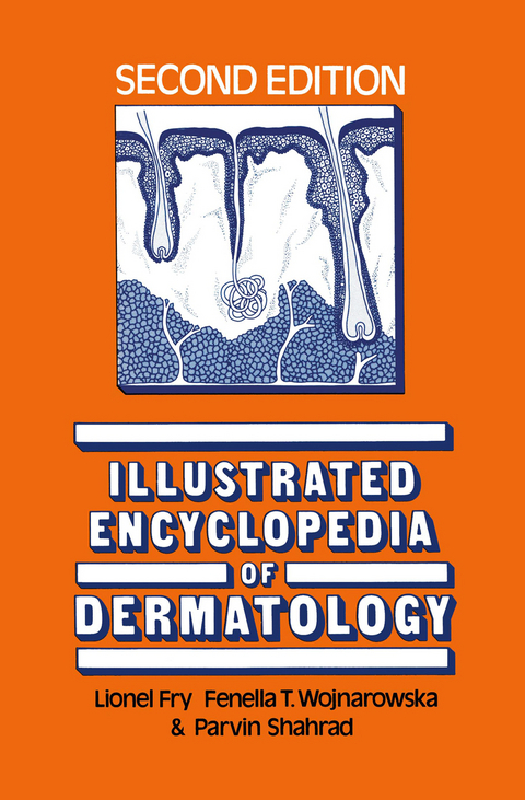 Illustrated Encyclopedia of Dermatology - L. Fry, Fenella Wojnarowska, Parvin Shahrad