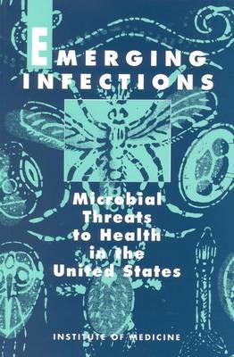 Emerging Infections -  Institute of Medicine,  Committee on Emerging Microbial Threats to Health