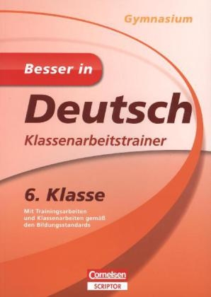 Besser in Deutsch - Klassenarbeitstrainer Gymnasium 6. Klasse - Margit Dietz