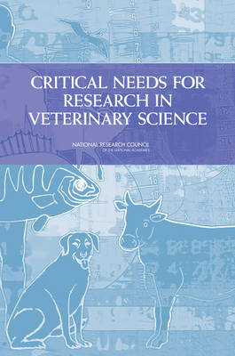 Critical Needs for Research in Veterinary Science -  National Research Council,  Division on Earth and Life Studies,  Board on Agriculture and Natural Resources,  Committee on the National Needs for Research in Veterinary Science