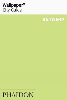 Wallpaper* City Guide Antwerp 2013 -  Wallpaper*