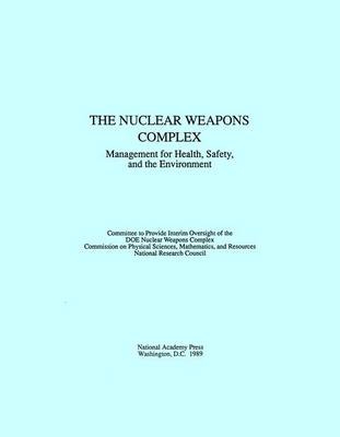 The Nuclear Weapons Complex -  National Research Council,  Division on Engineering and Physical Sciences, Mathematics Commission on Physical Sciences  and Applications,  Committee to Provide Interim Oversight of the DOE Nuclear Weapons Complex