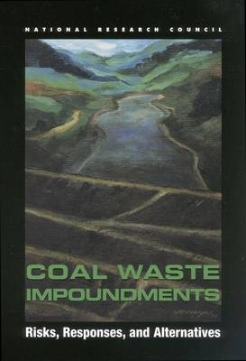 Coal Waste Impoundments -  National Research Council,  Division on Earth and Life Studies,  Board on Earth Sciences and Resources,  Committee on Earth Resources,  Committee on Coal Waste Impoundments