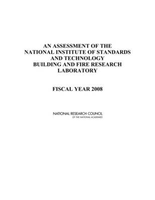 An Assessment of the National Institute of Standards and Technology Building and Fire Research Laboratory -  National Research Council,  Division on Engineering and Physical Sciences,  Laboratory Assessments Board,  Panel on Building and Fire Research