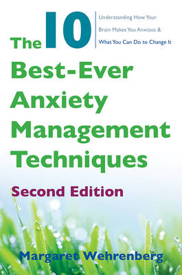 The 10 Best-Ever Anxiety Management Techniques - Margaret Wehrenberg