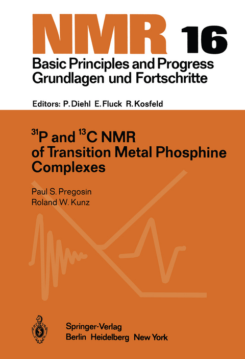 31P and 13C NMR of Transition Metal Phosphine Complexes - Paul S. Pregosin, Roland W. Kunz