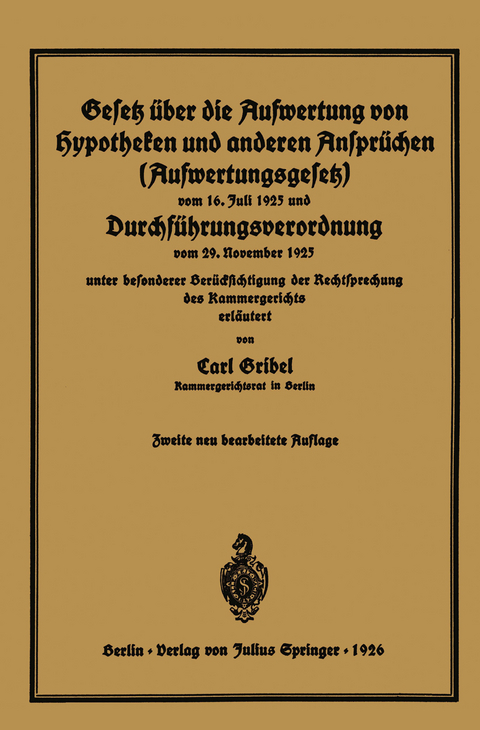 Gesetz über die Aufwertung von Hypotheken und anderen Ansprüchen (Aufwertungsgesetz) vom 16. Juli 1925 und Durchführungsverordnung vom 29. November 1925 - Carl Gribel