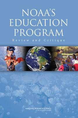 NOAA's Education Program -  National Research Council,  Division of Behavioral and Social Sciences and Education,  Board on Science Education,  Committee for the Review of the NOAA Education Program