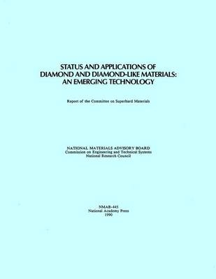 Status and Applications of Diamond and Diamond-Like Materials -  National Research Council,  Division on Engineering and Physical Sciences,  National Materials Advisory Board,  Commission on Engineering and Technical Systems,  Committee on Superhard Materials