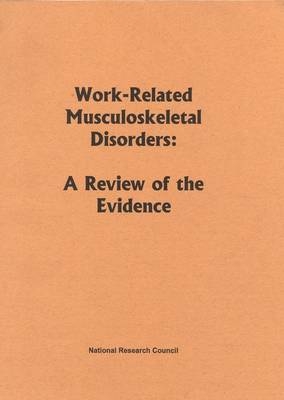 Work-Related Musculoskeletal Disorders -  National Research Council,  Division of Behavioral and Social Sciences and Education,  Board on Human-Systems Integration,  Committee on Human Factors,  Steering Committee for the Workshop on Work-Related Musculoskeletal Injuries: The Research Base