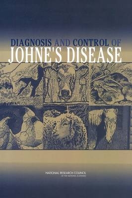 Diagnosis and Control of Johne's Disease -  National Research Council,  Division on Earth and Life Studies,  Board on Agriculture and Natural Resources,  Committee on Diagnosis and Control of Johne's Disease