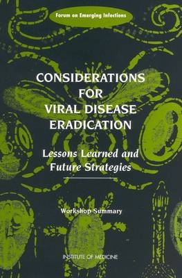 Considerations for Viral Disease Eradication -  Institute of Medicine,  Board on Global Health,  Forum on Emerging Infections