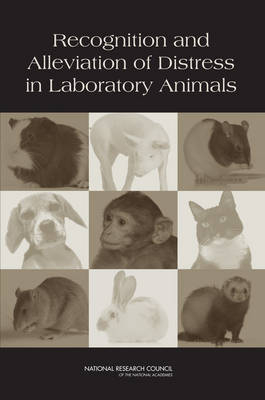 Recognition and Alleviation of Distress in Laboratory Animals -  National Research Council,  Division on Earth and Life Studies,  Institute for Laboratory Animal Research,  Committee on Recognition and Alleviation of Distress in Laboratory Animals