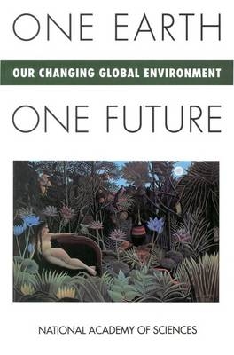 One Earth, One Future -  National Academy of Sciences, Ruth S. Defries, Cheryl Simon Silver