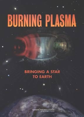 Burning Plasma -  National Research Council,  Division on Engineering and Physical Sciences,  Board on Physics and Astronomy,  Plasma Science Committee,  Burning Plasma Assessment Committee