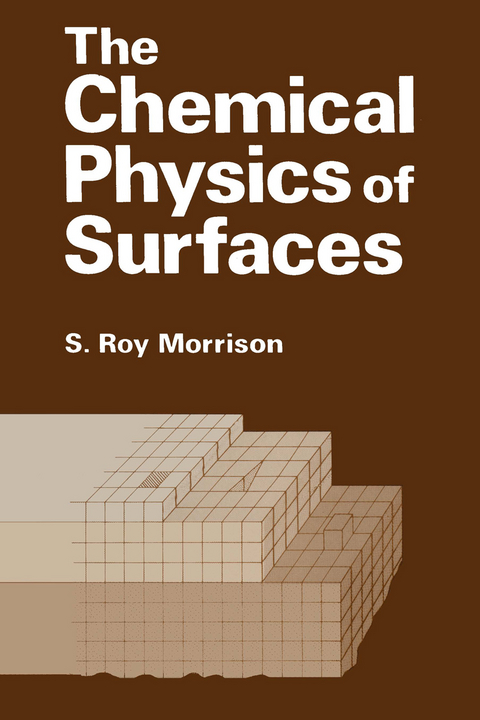 The Chemical Physics of Surfaces - S. Morrison