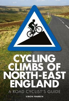 Cycling Climbs of North-East England - Simon Warren