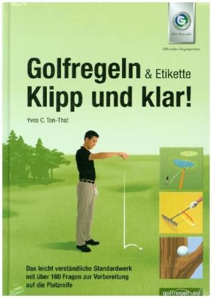 Golfregeln & Etikette: Klipp und klar! - Yves C Ton-That